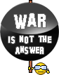 War is Not the Answer!